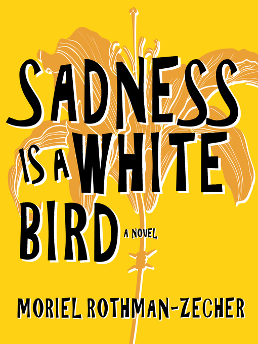 Title details for Sadness Is a White Bird by Moriel Rothman-Zecher - Available